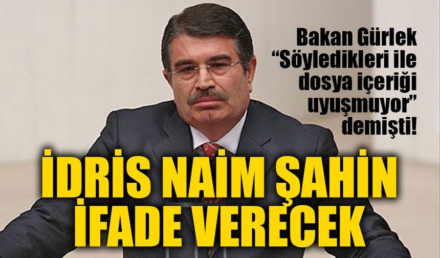 Alihan Kuriş soruşturmasında yeni gelişme: Eski Bakan İdris Naim Şahin’in ifadesine başvurulacak