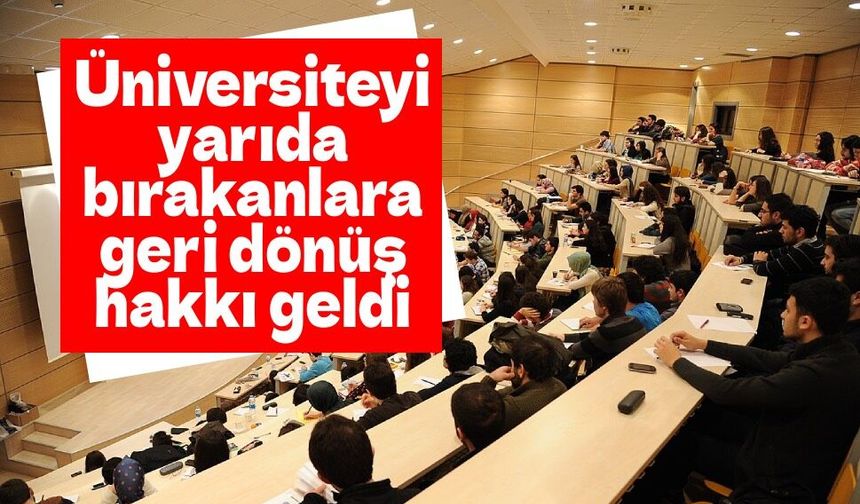 Üniversiteye dönüş kapısı açıldı! Başvuru için 4 ay süre