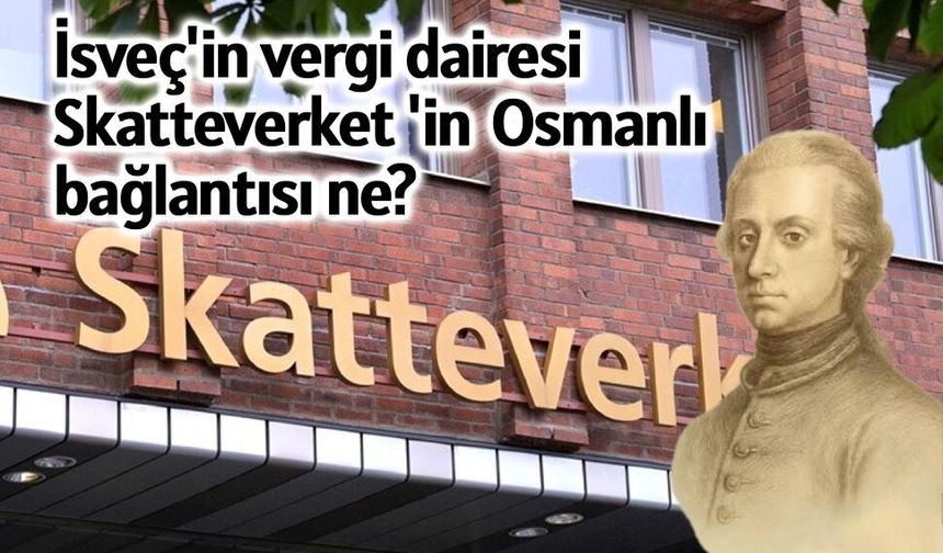 İsveç'in “Skatteverket” sırrı: Hikâyenin ucunda Osmanlı var