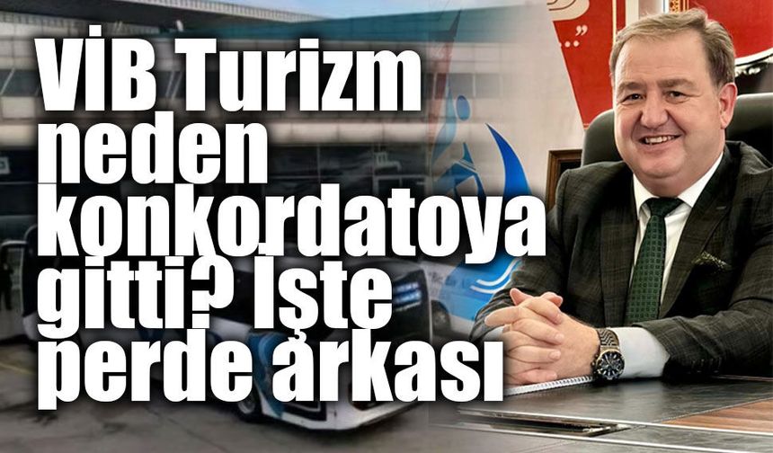 VİB Turizm neden konkordatoya gitti? İşte perde arkası