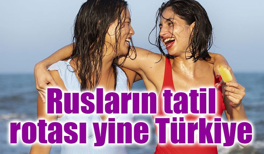 Rusların seyahat haritasında Türkiye zirvede