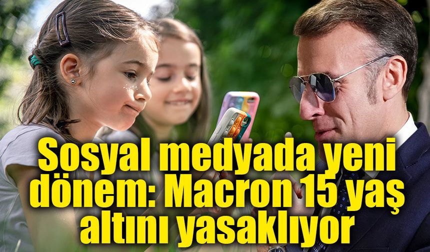 Fransa düğmeye bastı: 15 yaş altına sosyal medya yasağı geliyor!