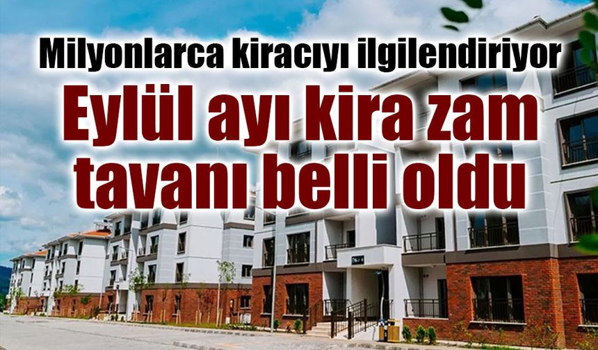 Eylül 2026 kiralara uygulanacak tavan zam oranı belli oldu