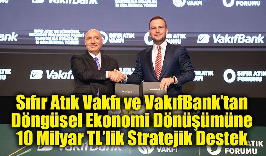 Sıfır Atık ve Döngüsel Ekonomi Dönüşümüne Cumhuriyet Tarihinin En Büyük Finansman Desteği