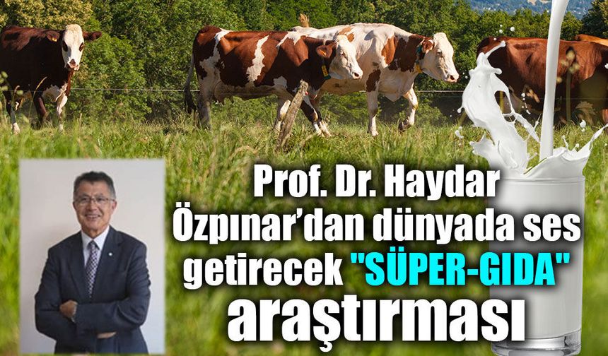 Prof. Dr. Haydar Özpınar ve Uluslararası "Süper Gıda" Araştırması