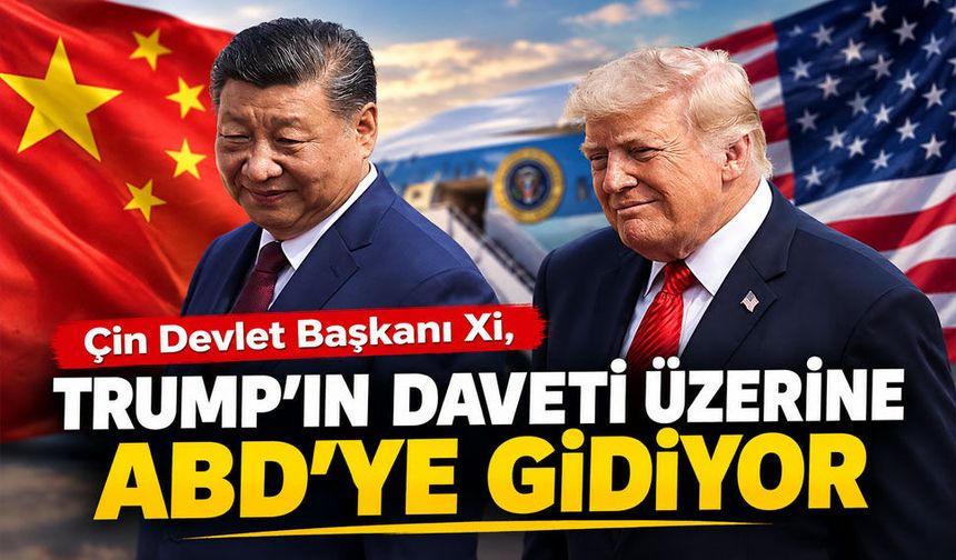 Çin Devlet Başkanı Xi, Trump'ın daveti üzerine ABD'ye gidiyor