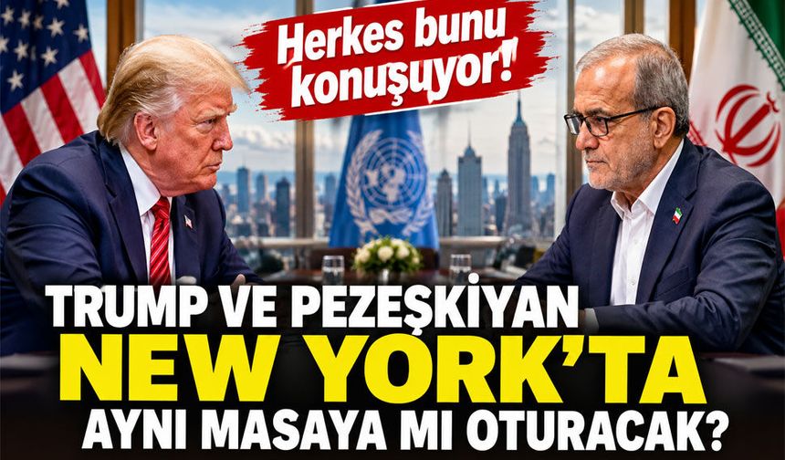 47 yıllık gerilimde tarihi temas ihtimali! Trump ve Pezeşkiyan New York’ta aynı masaya mı oturacak?