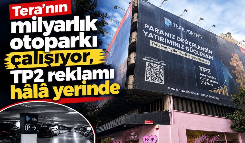 Nişantaşı’ndaki milyarlık otoparkta dikkat çeken Tera reklamı