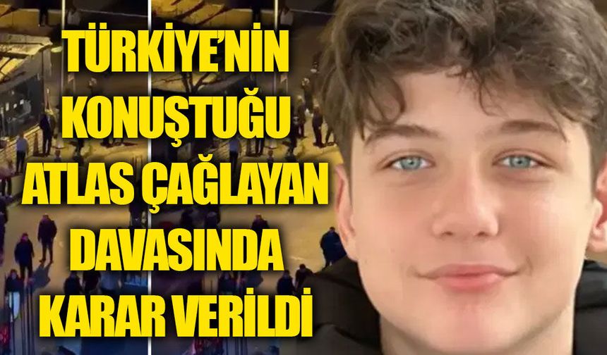 Atlas Çağlayan davasında karar: 14 yaşındaki sanığa 18 yıl 10 ay hapis