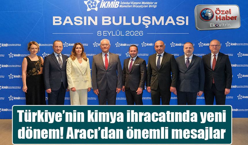 Kimya ihracatında tarihi rakam! Vefa İbrahim Aracı hedefi açıkladı