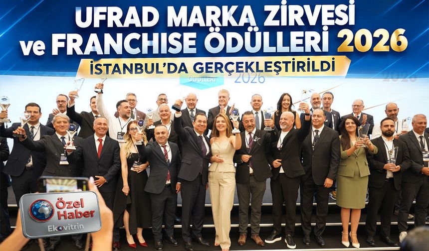 UFRAD Marka Zirvesi ve Franchise Ödülleri 2026 İstanbul’da gerçekleştirildi