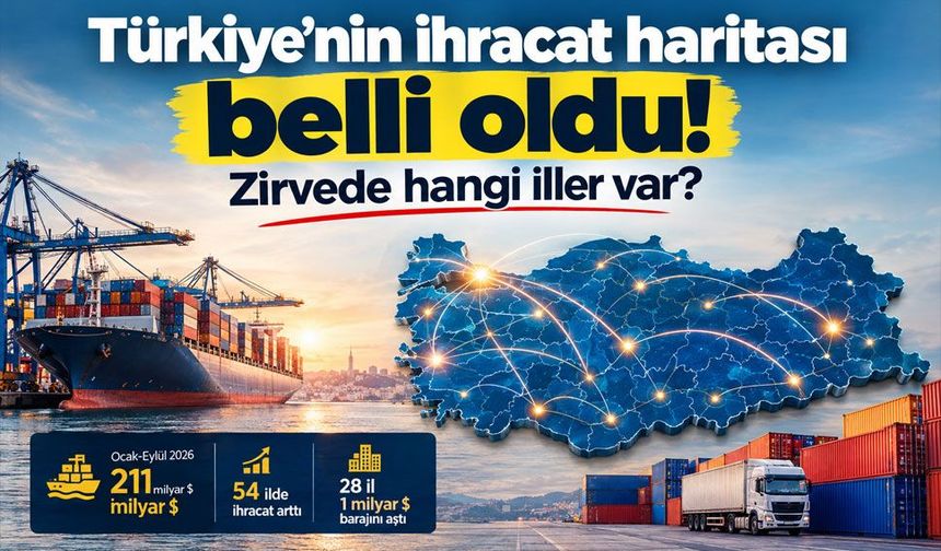 Türkiye’nin ihracatı 211 milyar dolara ulaştı! 54 ilde artış var