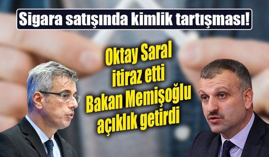 Sigara satışında kimlik tartışması! Bakan Memişoğlu'ndan yeni açıklama