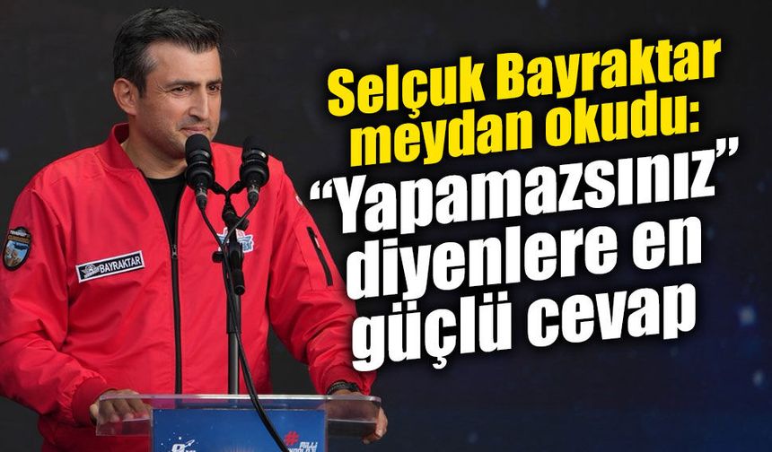 Bayraktar’dan TEKNOFEST gençliğine: “Yapamazsınız” diyenlere inat!