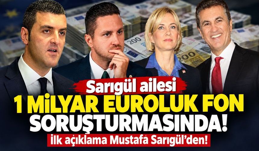 1 milyar euroluk fon soruşturması: Sarıgül ailesi, Aylin Kotil ve Murat Ağırel hakkında gözaltı kararı