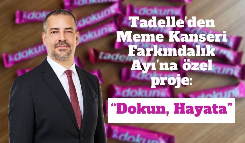 Tadelle’den Meme Kanseri  Farkındalık Ayı’na özel proje:  “Dokun, Hayata.”