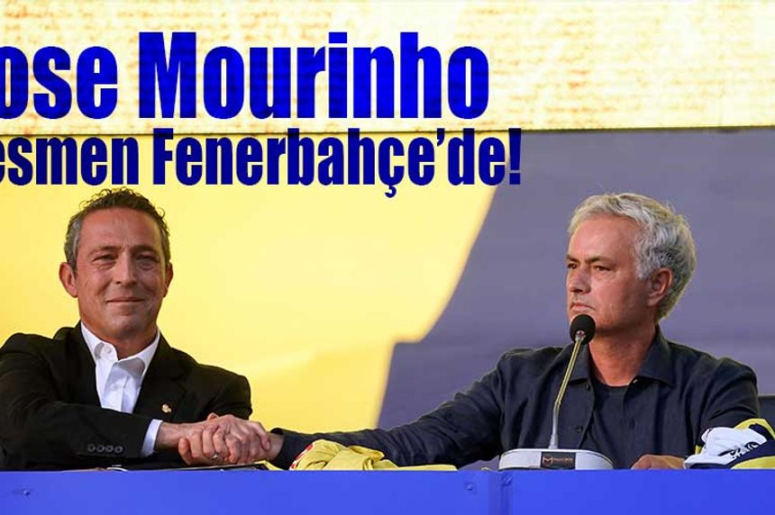Jose Mourinho resmen Fenerbahçe’de!