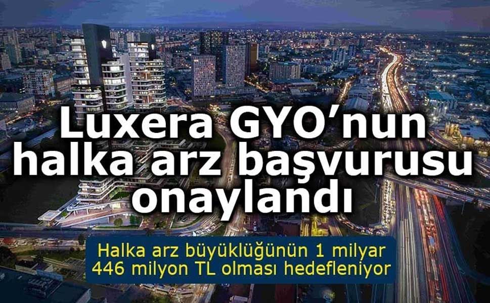 Luxera GYO’nun halka arz başvurusu onaylandı