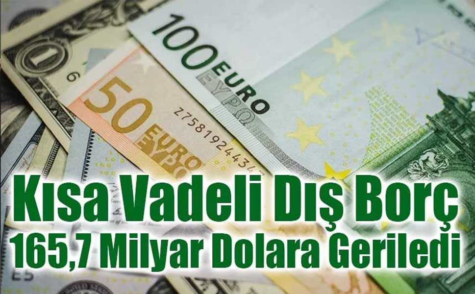 Kısa Vadeli Dış Borç 165,7 Milyar Dolara Geriledi