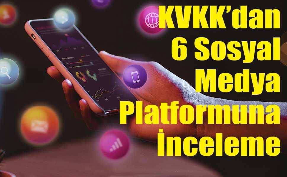 TikTok, Instagram, Facebook ve Diğerleri KVKK’nın İnceleme Radarında