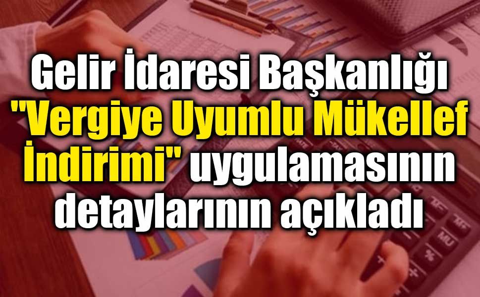Gelir İdaresi Başkanlığı’ndan Vergiye Uyumlu Mükellef İndirimi Açıklaması