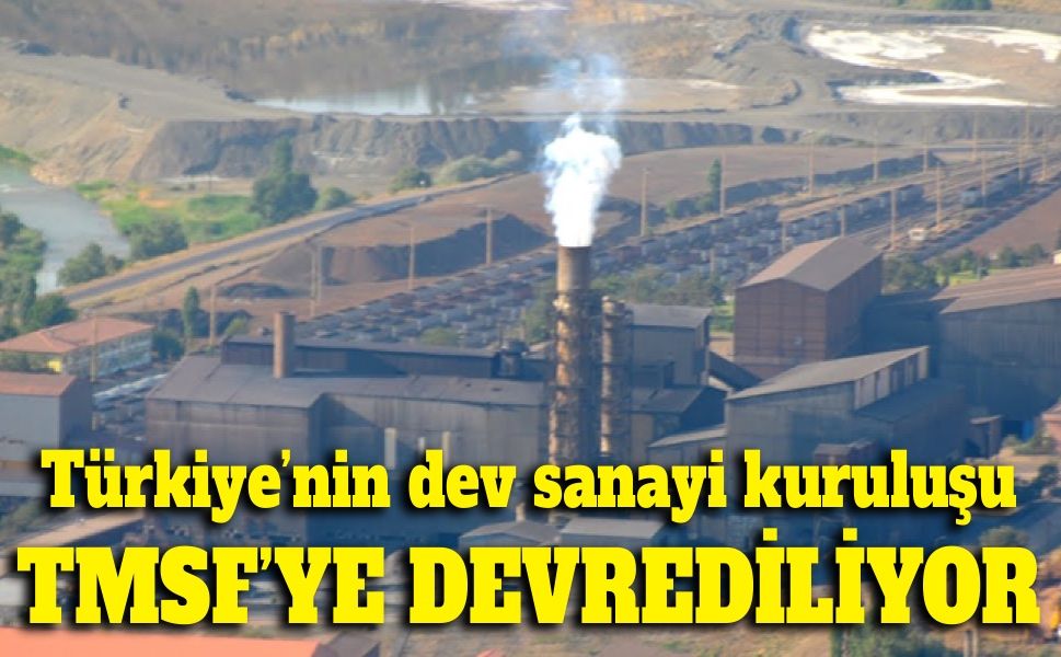 Türkiye’nin dev sanayi kuruluşu SİDEMİR TMSF’ye devrediliyor