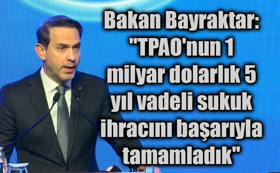 TPAO, 1 Milyar Dolarlık Sukuk İhracını Başarıyla Tamamladı