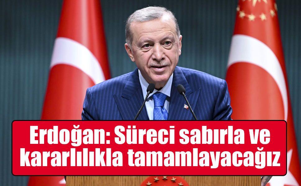 Erdoğan’dan net mesaj: Terörsüz Türkiye süreci menziline ulaşacak