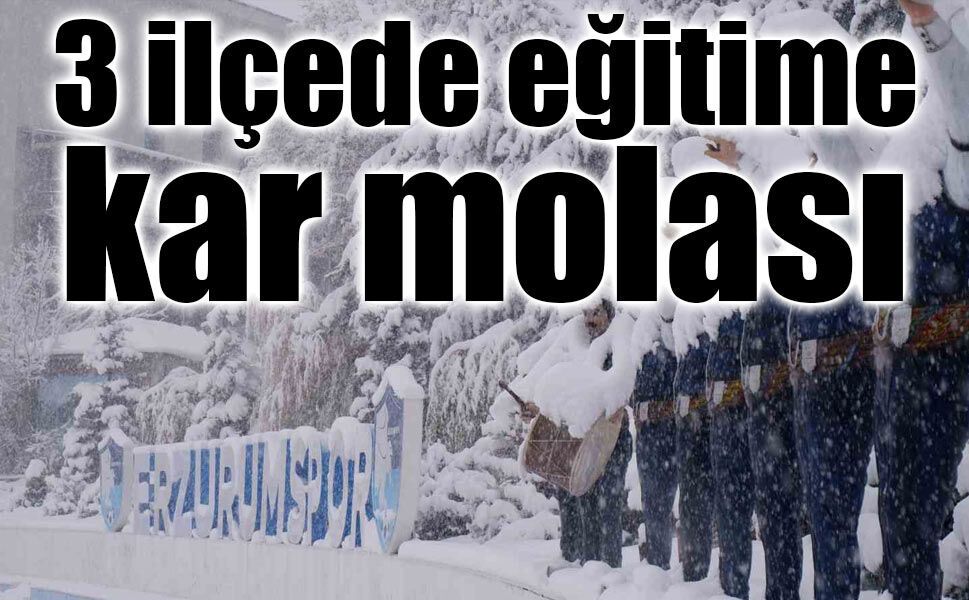 Soğuk hava alarmı: Erzurum’da eğitime 1 gün ara