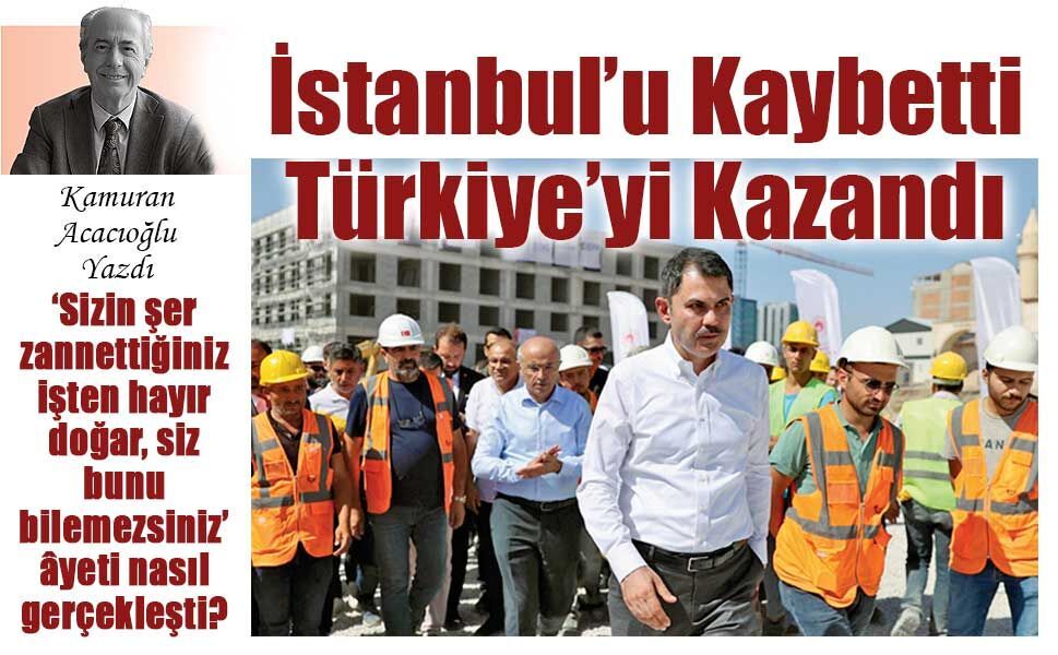 İstanbul’u Kaybetti Türkiye’yi Kazandı