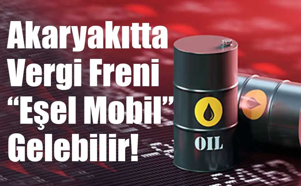 Akaryakıtta "Vergi Freni": Eşel Mobil Dönüyor mu?