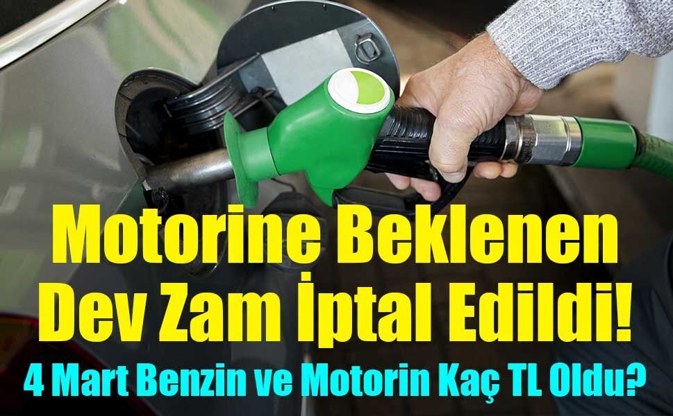Motorine Beklenen Dev Zam İptal Edildi! 4 Mart Benzin ve Motorin Kaç TL Oldu?