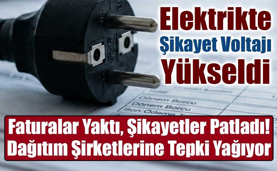 Elektrik Dağıtımında Kriz: Şikayetler Son 3 Yılın Zirvesinde!