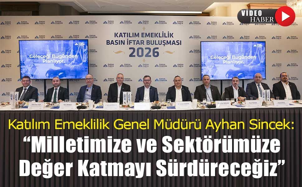 Katılım Emeklilik Genel Müdürü Ayhan Sincek: “Milletimize ve Sektörümüze Değer Katmayı Sürdüreceğiz”