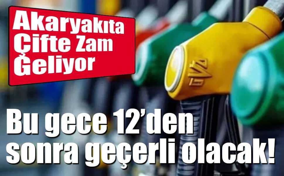 Akaryakıta Çifte Zam Geliyor: Tarih ve Yeni Fiyatlar Belli Oldu
