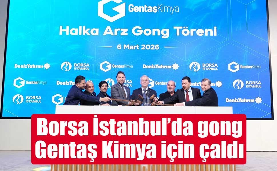 Borsa İstanbul’da gong Gentaş Kimya için çaldı