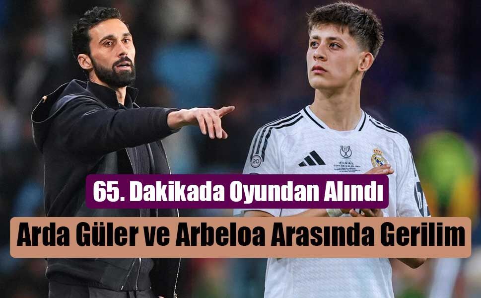 Arda Güler ve Arbeloa Arasında Saha İçi Gerilim