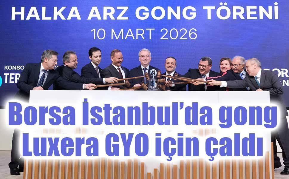 Borsa İstanbul’da gong Luxera GYO için çaldı