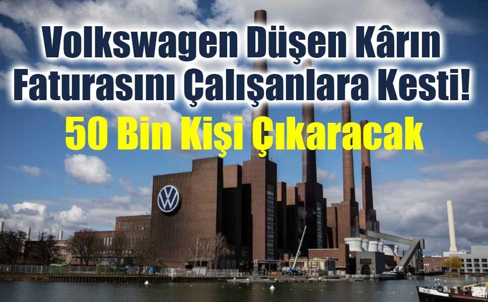 Volkswagen Almanya’da 50 Bin Kişiyi İşten Çarıkaracak!