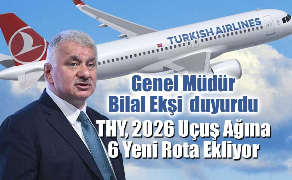 THY, 2026 Uçuş Ağına 6 Yeni Rota Ekliyor