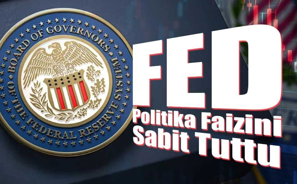 Fed Politika Faizini Sabit Tuttu
