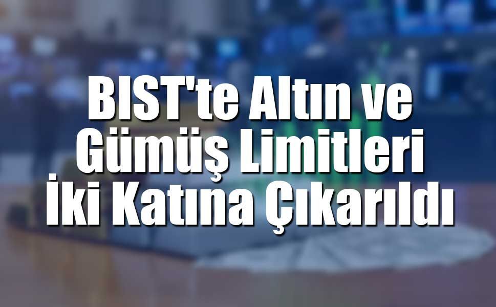 Borsa İstanbul’dan Altın ve Gümüşe “Fiyat Limiti” Müdahalesi