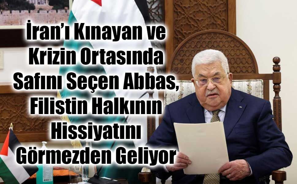 Büyük İhanet mi, Stratejik Körlük mü? Abbas, Namluyu İran’a Çevirdi!