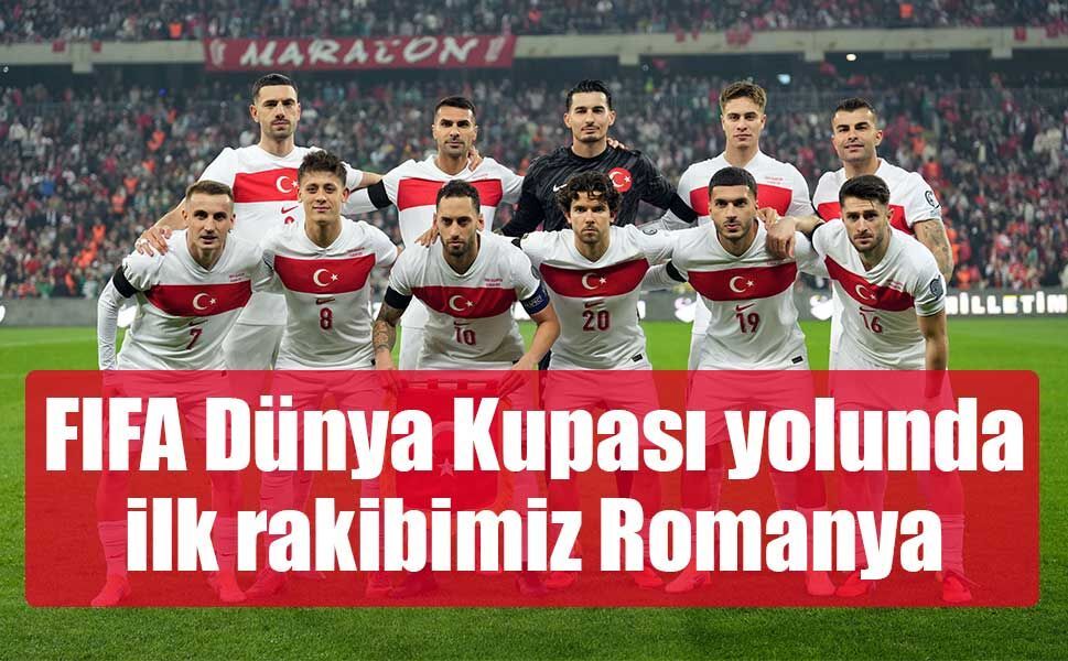 A Milli Futbol Takımı'nın, FIFA Dünya Kupası yolundaki ilk rakibi Romanya