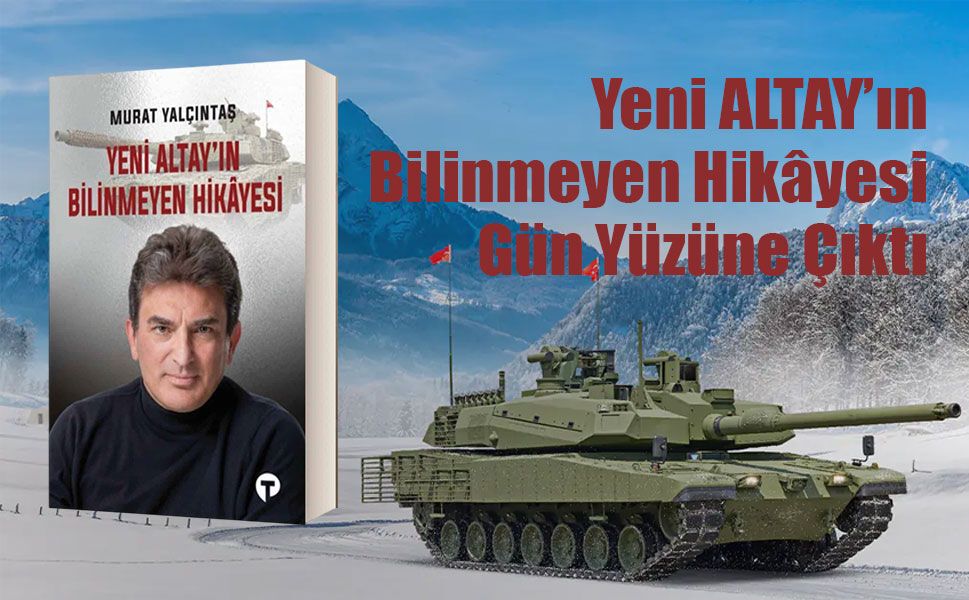 Yeni ALTAY’ın Bilinmeyen Hikâyesi Gün Yüzüne Çıktı