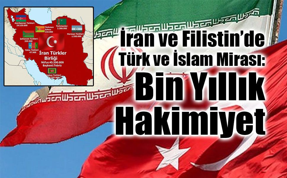 İran ve Filistin’de Türk ve İslam Mirası: Bin Yıllık Hakimiyet