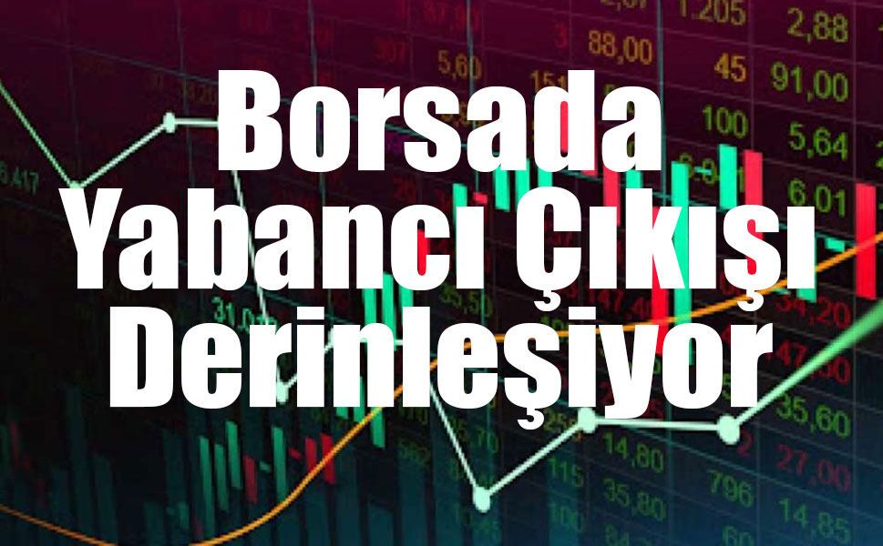 Yabancı Çıkışı Sürüyor: Hissede Üçüncü Haftada da Net Satış