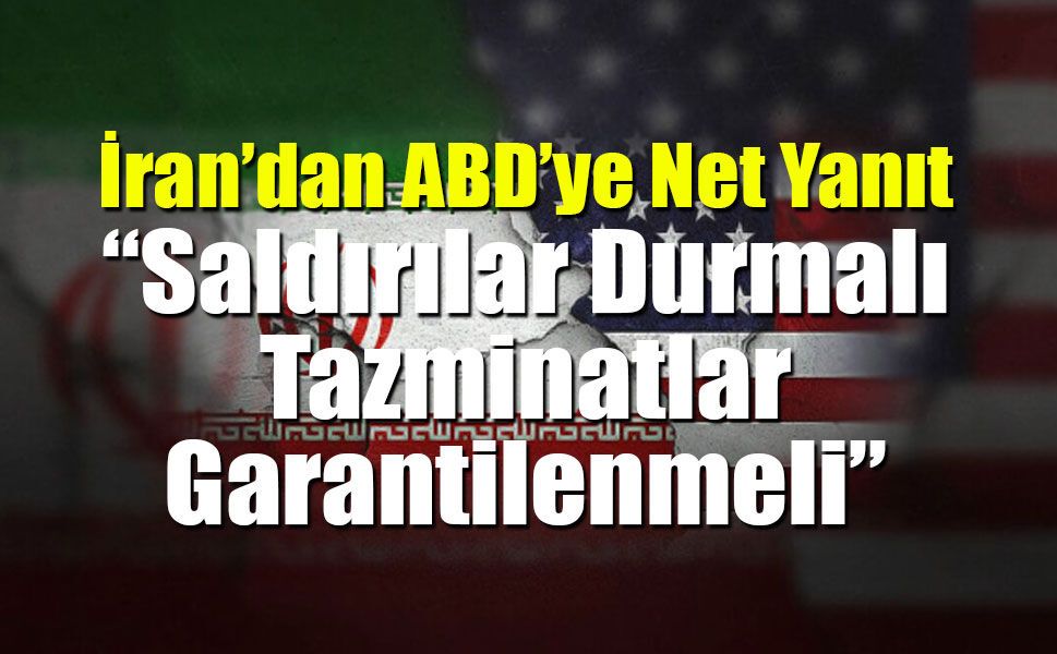 İran, ABD'nin 15 maddelik teklifine resmen yanıt verdi