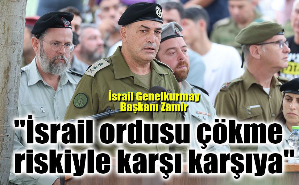İsrail Genelkurmay Başkanı Zamir’den kritik uyarı: “Ordu çökme riskiyle karşı karşıya”