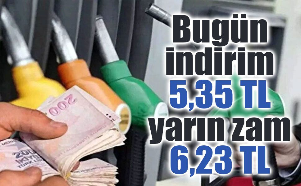 Yakıtta 24 saatlik indirim: 5,35 TL düştü, yarın 6,23 TL artacak